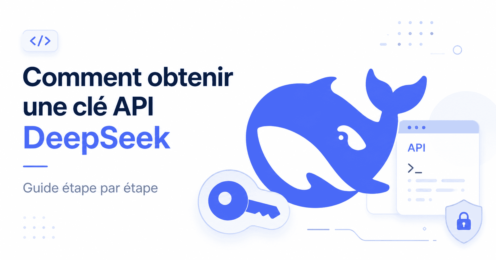 Comment obtenir une clé API DeepSeek